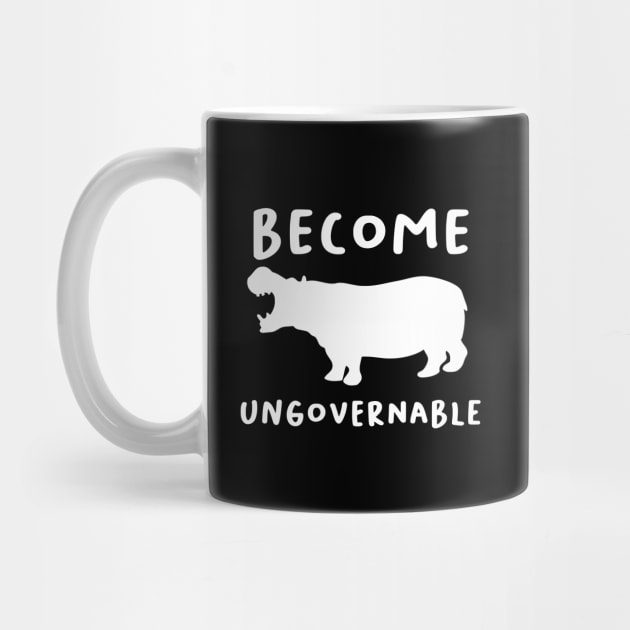 "Become Ungovernable" Hippo by dikleyt